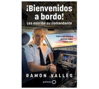 ¡Bienvenidos a bordo! Les escribe su comandante Todo lo que siempre quisiste saber sobre los aviones - Ramon Vallès - GeoPlaneta - ebook (ePub) - Livre