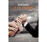 Bienvenidos a mi mundo. Parte I