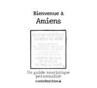 Bienvenue à Amiens: Un guide touristique personnalisé