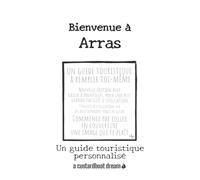 Bienvenue à Arras: Un guide touristique personnalisé