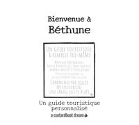 Bienvenue à Béthune: Un guide touristique personnalisé