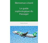 Bienvenue à bord: Le guide sophrologique du Passager