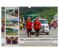 Bienvenue à Dawson City - la légendaire ville des chercheurs d'or du Yukon, Version française (Calendrier mural 2026 DIN A3 portrait), Calendrier CALVENDO mensuel