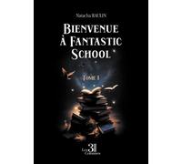 Bienvenue à Fantastic School - Tome 1 - Natacha Raulin - Trois Colonnes - broché - Roman