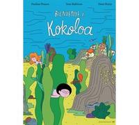 Bienvenue à Kokoloa Pauline Pinson (Auteur), Ivan Rabbiosi (Auteur), Dewi Noiry (Illustration)