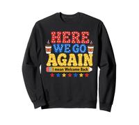 Bienvenue à la rentrée des Classes Professeure Funny Here We Go Again, Je Veux dire Sweatshirt