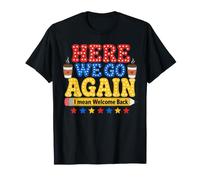 Bienvenue à la rentrée des Classes Professeure Funny Here We Go Again, Je Veux dire T-Shirt