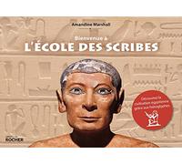 Bienvenue à l'école des scribes: Découvrez la civilisation égyptienne grâce aux hiéroglyphes