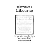 Bienvenue à Libourne: Un guide touristique personnalisé