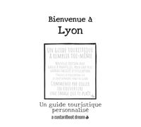 Bienvenue Ã Lyon: Un Guide Touristique Personnalisã©