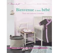 Bienvenue À Mon Bébé - Tout Son Univers À Coudre