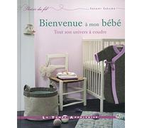 Bienvenue À Mon Bébé - Tout Son Univers À Coudre