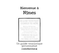 Bienvenue Ã Nã®Mes: Un Guide Touristique Personnalisã©