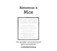 Bienvenue à Nice: Un guide touristique personnalisé