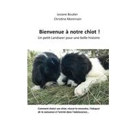 Bienvenue à notre chiot: Un petit Landseer pour une belle histoire.