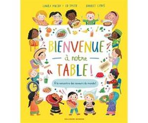 Bienvenue à notre table ! Ed Smith (Auteur), Laura Mucha (Auteur), Emmanuelle Kecir-Lepetit (Traduction), Harriet Lynas (Illustration)