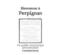 Bienvenue à Perpignan: Un guide touristique personnalisé
