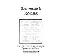 Bienvenue à Rodez: Un guide touristique personnalisé