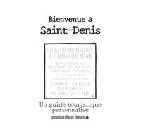 Bienvenue Ã Saint-Denis: Un Guide Touristique Personnalisã©