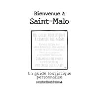Bienvenue à Saint-Malo: Un guide touristique personnalisé