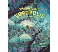 Bienvenue à Topopolis Paul Martin (Auteur), Alexandre Batlle Fillol (Illustration)