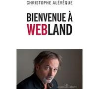 Bienvenue à Webland Christophe Alévêque (Auteur), Jean-Philippe Bouchard (Auteur)
