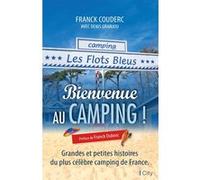 Bienvenue au camping des Flots bleus: Grandes et petites histoires du plus célèbre camping de France