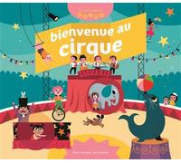 Mathilde Brechet – Bienvenue au cirque – Document jeunesse dès 3 ans – Cartonné – Gallimard