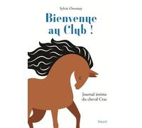 Bienvenue au club !: Journal intime du cheval Crac