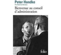 Bienvenue au conseil d'administration Peter Handke (Auteur), Georges-Arthur Goldschmidt (Traduction)
