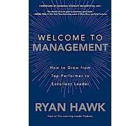 Bienvenue au Management : Comment passer du statut d'employé performant à celui d'excellent leader