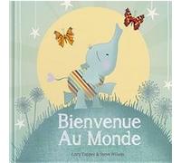 Bienvenue au monde Lucy Tapper (Auteur), Steve Wilson (Auteur)