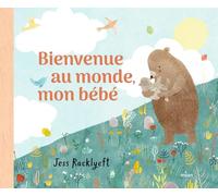 Bienvenue au monde, mon bébé - tout-carton - Jess Racklyeft - Milan Eds - cartonné - Album jeunesse