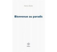 Bienvenue au paradis Patrice Robin (Auteur)