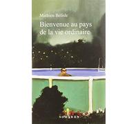 BIENVENUE AU PAYS DE LA VIE ORDINAIRE
