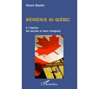 Bienvenue Au Quebec - A L'intention Des Touristes Et Futurs Immigrants