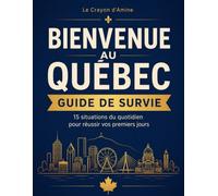 Bienvenue au Québec: Guide de survie