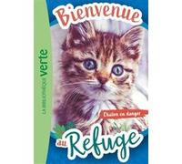 Bienvenue au refuge 01 - Chaton en danger Hachette Livre (Auteur), Pascal Ruter (Adapté)