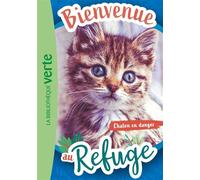 Bienvenue au refuge 01 - Chaton en danger - Hachette Livre - Bb Rose Verte - Poche - Roman cadet