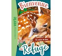 Bienvenue Au Refuge Tome 7 - Un Amour De Faon