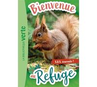 Bienvenue au refuge 11 - S.O.S. écureuils ! - Hachette Livre - Bb Rose Verte - Poche - Roman cadet