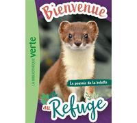 Bienvenue Au Refuge - Tome 12 - Le Pouvoir De La Belette