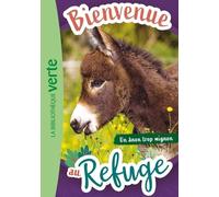 Bienvenue Au Refuge - Tome 10 - Un Ânon Trop Mignon