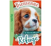 Bienvenue Au Refuge - Tome 13 - Un Chien Aux Petits Soins
