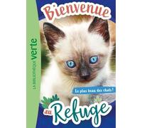 Bienvenue Au Refuge - Tome 9 - Le Plus Beau Des Chats !