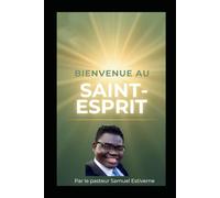 Bienvenue au Saint-Esprit: Bienvenue au Saint-Esprit est une invitation profonde à entrer dans une relation
