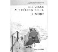 Bienvenue aux délices du gel suivi de respire ! Suivi de Respire ! - Srnec todorovic asja - L'espace D'un Instant - broché - Théâtre