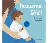 Bienvenue bébé ! Anja C. Klauss (Illustration), Coralie Saudo (Auteur)