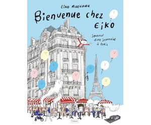 Bienvenue chez Eiko: Journal d'une japonaise à Paris
