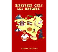 Bienvenue chez les Basques: Identité, singularité, traditions, curiosités et tant de mystères